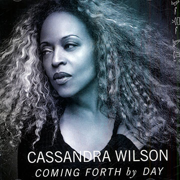 COMING FORTH by DAY,Cassandra Wilson