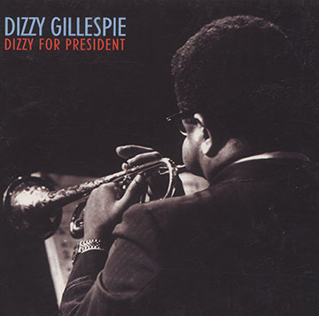 Dizzy for president,Dizzy Gillespie