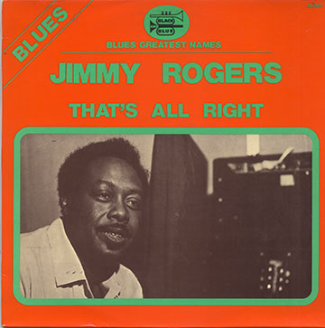 That's all right ,Jimmy Rogers