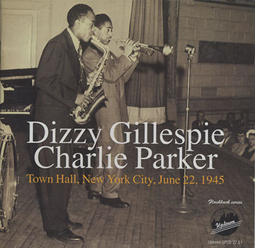 Town Hall, New York City, June 22, 1945,Dizzy Gillespie , Charlie Parker