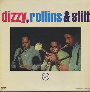 Dizzy,Rollins and Stitt,Dizzy Gillespie , Sonny Rollins , Sonny Stitt