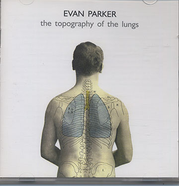 The topography of the lungs,Evan Parker