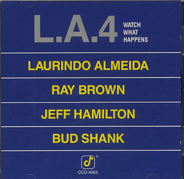L.A.4 WATCH WHAT HAPPENS,Laurindo Almeida , Ray Brown , Jeff Hamilton , Bud Shank