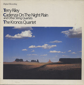 Terry Riley Cadenza On The Night Plain THE KRONOS QUARTET,David Harrington