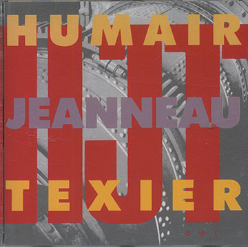 HUMAIR/JEANNEAU/TEXIER,Daniel Humair , Franois Jeanneau , Henri Texier