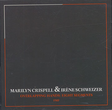 OVERLAPPING HANDS : EIGHT SEGMENTS,Marilyn Crispell , Irene Schweizer