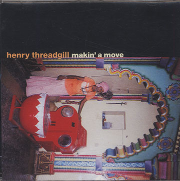 Makin' a Move,Henry Threadgill