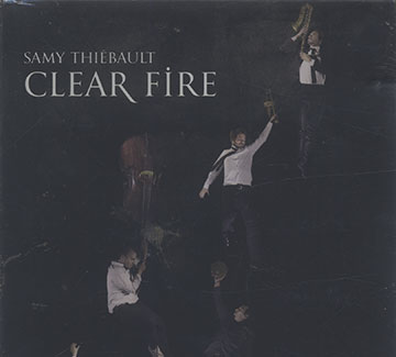 Clear Fire,Samy Thibault