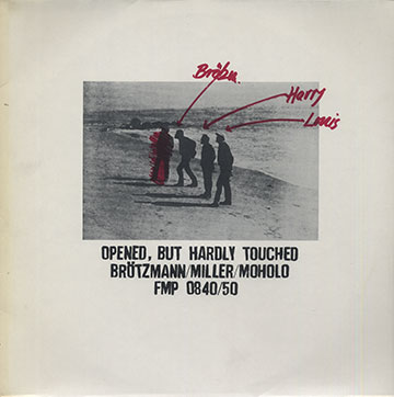 Opened, But Hardly Touched,Peter Brotzmann , Harry Miller , Louis Moholo