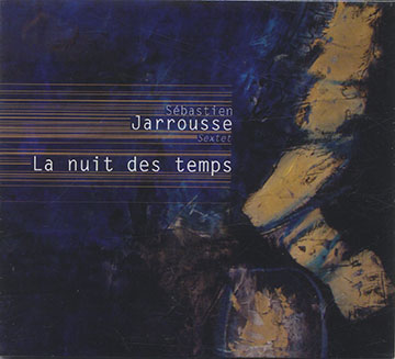 La nuit des temps , Sébastien Jarrousse