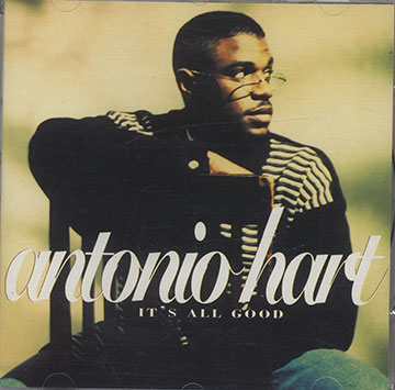 IT'S ALL GOOD , Antonio Hart