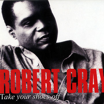 take your shoes off,Robert Cray
