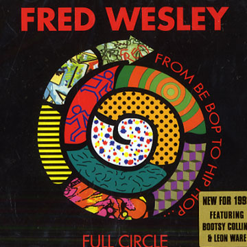 Full circle - from be bop to hip hop,Fred Wesley