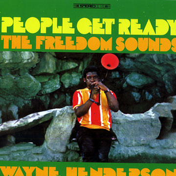 People get ready,Wayne Henderson ,  The Freedom Sounds