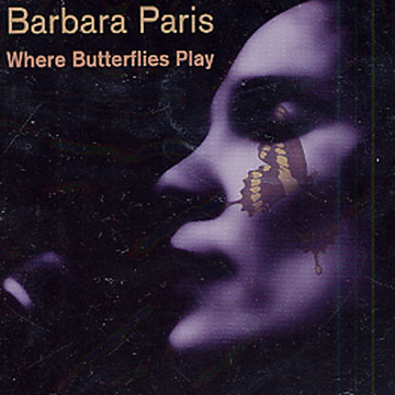 where butterflies play,Barbara Paris