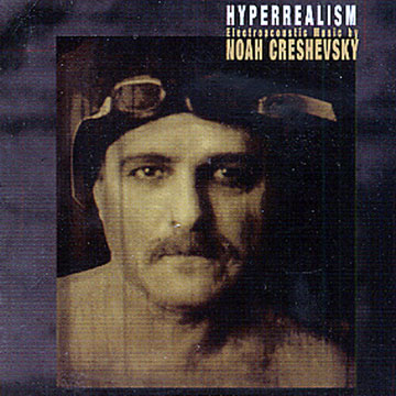 Hyperrealism - electroacoustic Music,Noah Creshevshy