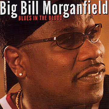Blues in the Blood,Big Bill Morganfield