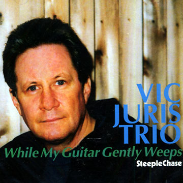 while my guitar gently weeps,Vic Juris
