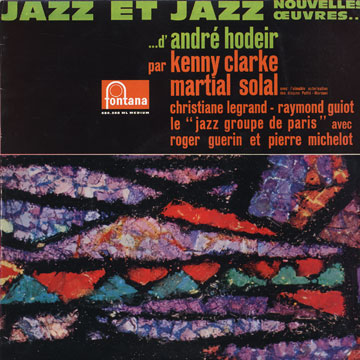 Jazz et jazz Nouvelle oeuvres d'Andr Hodeir,Kenny Clarke , Andr Hodeir ,  Le Jazz Groupe De Paris , Martial Solal