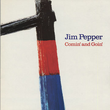 Comin' and goin',Jim Pepper