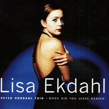 when did you leave heaven,Lisa Ekdahl