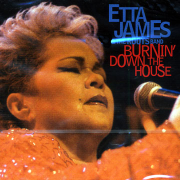 Burnin' down the house,Etta James