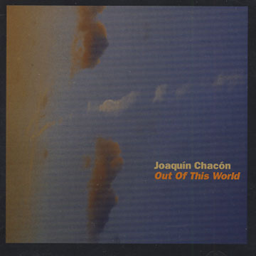 Out of this world,Joaquin Chacon