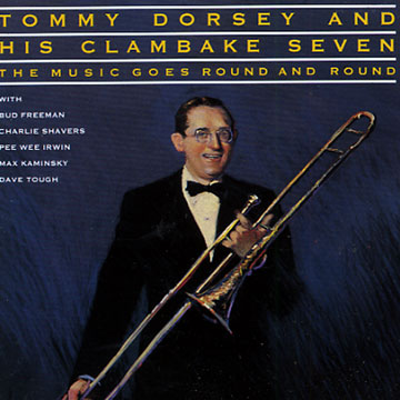 the music goes round and round,Tommy Dorsey