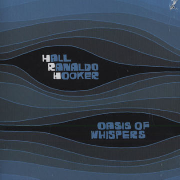 oasis of whispers,Glen Hall , William Hooker , Lee Ranaldo