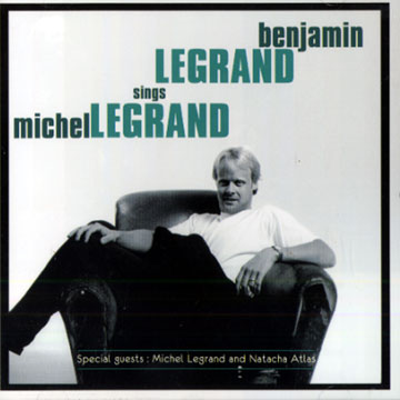sings michel legrand,Benjamin Legrand