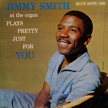 Plays pretty just for you,Jimmy Smith