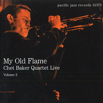 My old Flame Chet Baker Quartet Live Volume 3,Chet Baker