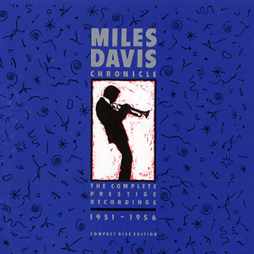 Miles Davis Chronicle the complete prestige recordings 1951 - 1956,Miles Davis