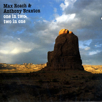 One in Two - Two in one,Anthony Braxton , Max Roach