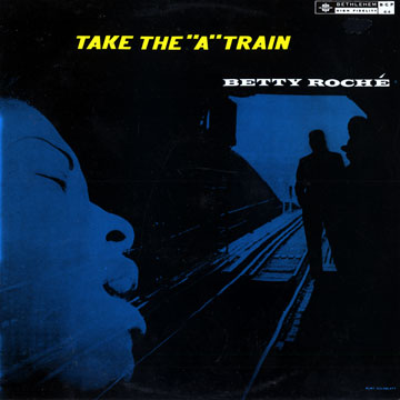 Take the 'A' train,Betty Roch