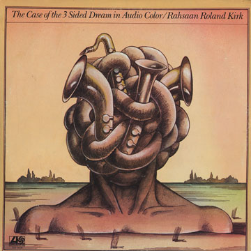 The case of the 3 sided dream in audio color,Roland Rahsaan Kirk