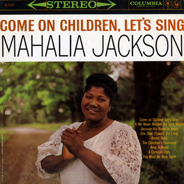 Come on children, let's sing,Mahalia Jackson