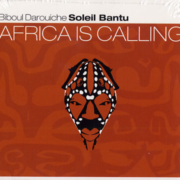 Africa is calling,Biboul Darouiche ,  Soleil Bantu