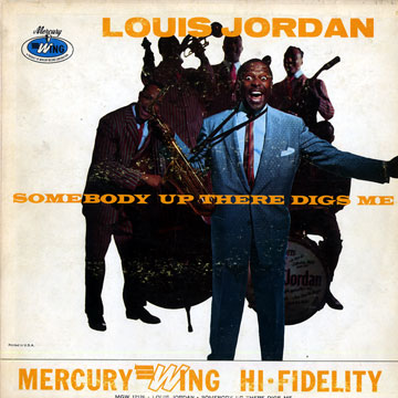 Somebody up there digs me,Louis Jordan