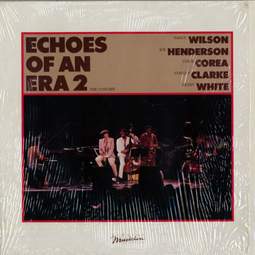 Echoes of an era 2 - the concert,Stanley Clarke , Chick Corea , Joe Henderson , Lenny White , Nancy Wilson