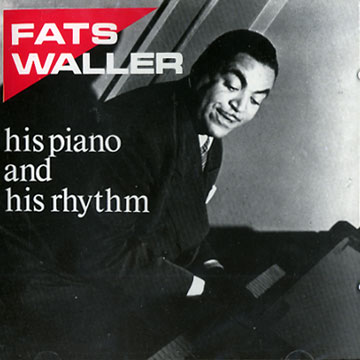 His piano and his rhythm,Fats Waller