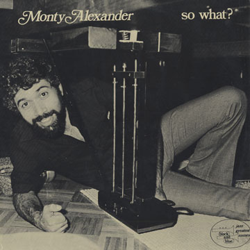 So what?,Monty Alexander