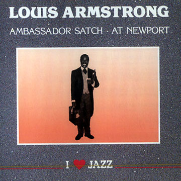 Ambassador Satch - at Newport,Louis Armstrong