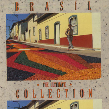 Brasil the ultimate collection,Beth Carvalho , Gal Costa ,  Elomar , Gilberto Gil , Elba Ramalho , Elis Regina , Caetano Veloso