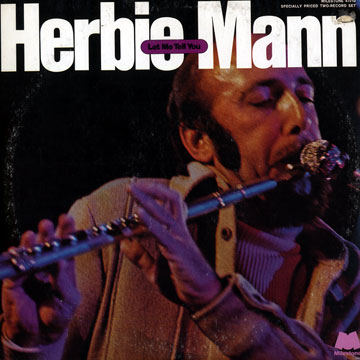 Let me tell you,Herbie Mann