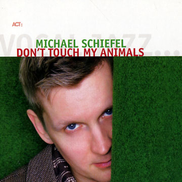 don't touch my animals,Michael Schiefel