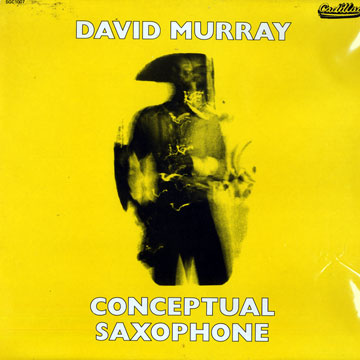 Conceptual saxophone,David Murray