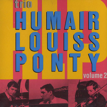 Humair, Louiss, Ponty Volume 2,Daniel Humair , Eddy Louiss , Jean Luc Ponty