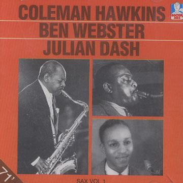 Sax vol 1,Julian Dash , Coleman Hawkins , Ben Webster