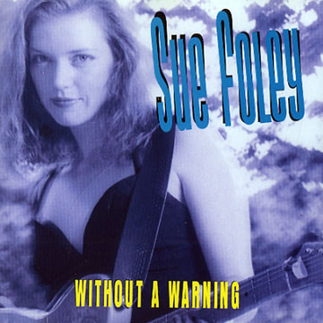 Without a warning,Sue Foley